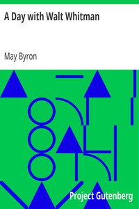 A Day with Walt Whitman by May Byron