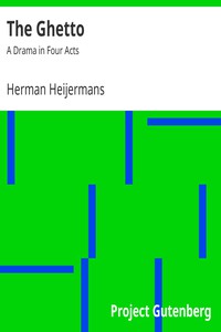 The Ghetto: A Drama in Four Acts by Herman Heijermans