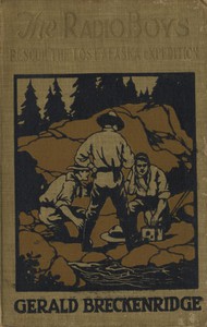 The Radio Boys Rescue the Lost Alaska Expedition by Gerald Breckenridge