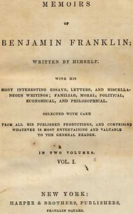 Memoirs of Benjamin Franklin; Written by Himself. [Vol. 1 of 2] by Franklin