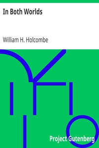 In Both Worlds by William H. Holcombe