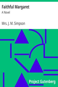 Faithful Margaret: A Novel by Mrs. J. M. Simpson