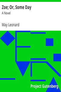 Zoe; Or, Some Day: A Novel by May Leonard