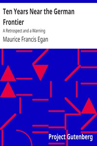 Ten Years Near the German Frontier: A Retrospect and a Warning by Egan