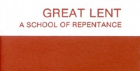 Great Lent: A School of Repentance. Its Meaning for Orthodox Christians