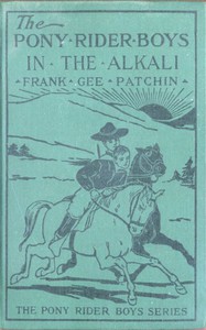 The Pony Rider Boys in the Alkali; Or, Finding a Key to the Desert Maze by Patchin