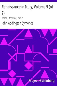 Renaissance in Italy, Volume 5 (of 7) by John Addington Symonds