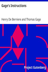 Gage's Instructions by Henry De Berniere and Thomas Gage