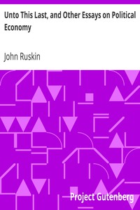 Unto This Last, and Other Essays on Political Economy by John Ruskin