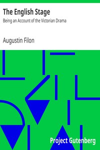 The English Stage: Being an Account of the Victorian Drama by Augustin Filon