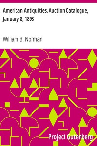 American Antiquities. Auction Catalogue, January 8, 1898 by William B. Norman