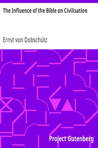 The Influence of the Bible on Civilisation by Ernst von Dobschütz