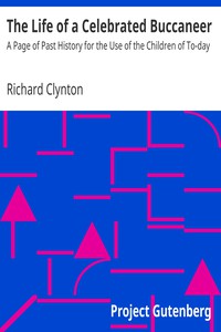 The Life of a Celebrated Buccaneer by Richard Clynton