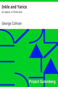 Inkle and Yarico: An opera, in three acts by George Colman