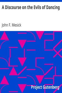 A Discourse on the Evils of Dancing by John F. Mesick