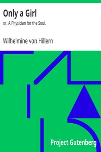 Only a Girl: or, A Physician for the Soul. by Wilhelmine von Hillern