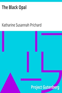 The Black Opal by Katharine Susannah Prichard