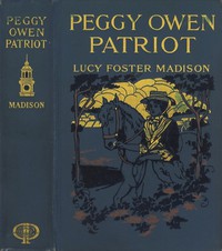 Peggy Owen, Patriot: A Story for Girls by Lucy Foster Madison