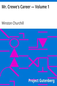 Mr. Crewe's Career — Volume 1 by Winston Churchill