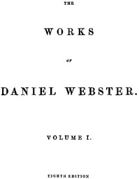 The Works of Daniel Webster, Volume 1 by Daniel Webster