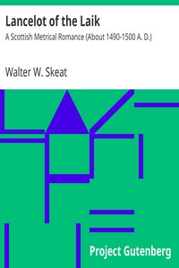 Lancelot of the Laik: A Scottish Metrical Romance (About 1490-1500 A. D.) by Skeat