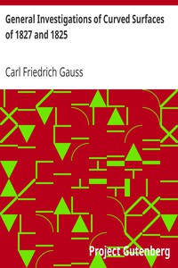 General Investigations of Curved Surfaces of 1827 and 1825 by Carl Friedrich Gauss