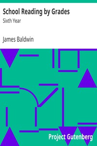 School Reading by Grades: Sixth Year by James Baldwin