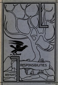 Responsibilities, and other poems by W. B. Yeats