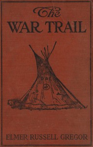 The War Trail by Elmer Russell Gregor