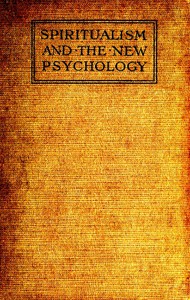 Spiritualism and the New Psychology by Millais Culpin