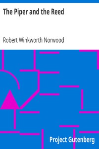 The Piper and the Reed by Robert Winkworth Norwood