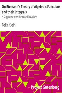 On Riemann's Theory of Algebraic Functions and their Integrals by Felix Klein