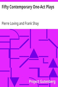 Fifty Contemporary One-Act Plays by Pierre Loving and Frank Shay