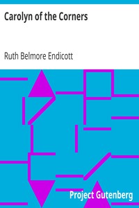 Carolyn of the Corners by Ruth Belmore Endicott