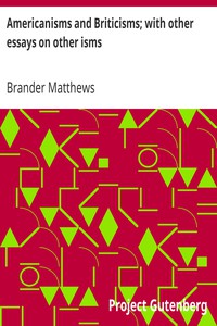 Americanisms and Briticisms; with other essays on other isms by Brander Matthews