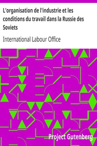 L'organisation de l'industrie et les conditions du travail dans la Russie des