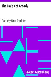 The Dales of Arcady by Dorothy Una Ratcliffe