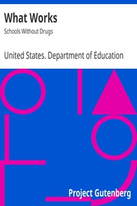 What Works: Schools Without Drugs by United States. Department of Education