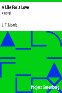 A Life For a Love: A Novel by L. T. Meade