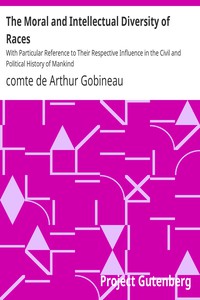 The Moral and Intellectual Diversity of Races by comte de Arthur Gobineau