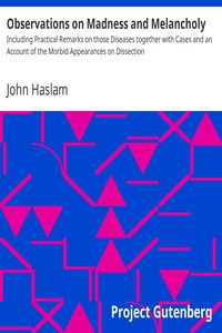 Observations on Madness and Melancholy by John Haslam