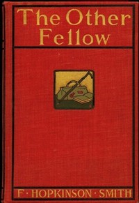 The Other Fellow by Francis Hopkinson Smith