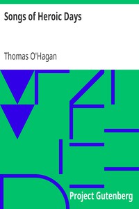 Songs of Heroic Days by Thomas O'Hagan