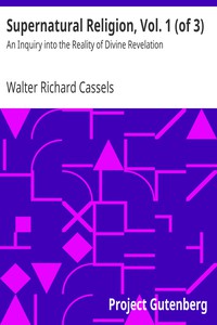 Supernatural Religion, Vol. 1 (of 3) by Walter Richard Cassels