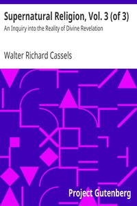 Supernatural Religion, Vol. 3 (of 3) by Walter Richard Cassels