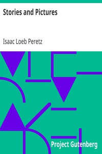 Stories and Pictures by Isaac Loeb Peretz