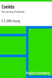 Coelebs: The Love Story of a Bachelor by F. E. Mills Young