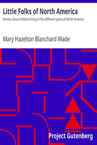 Little Folks of North America by Mary Hazelton Blanchard Wade