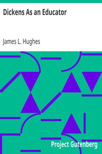 Dickens As an Educator by James L. Hughes