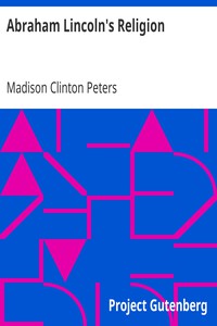 Abraham Lincoln's Religion by Madison Clinton Peters